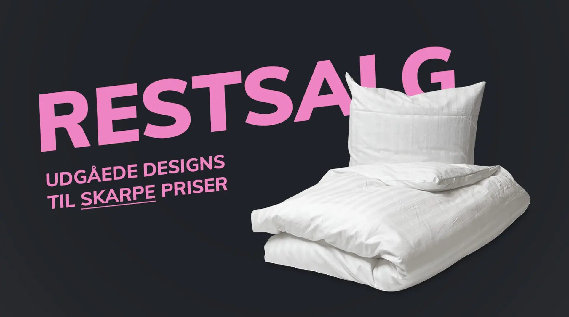 Restsalg – udgåede designs til skarpe priser